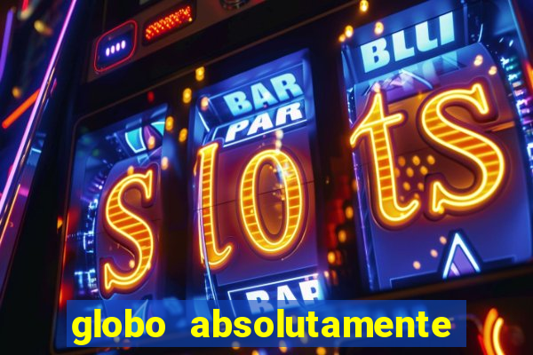 globo absolutamente sobretudo 2018